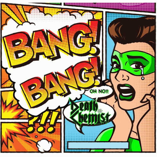 Death Chemist : Bang! Bang!
